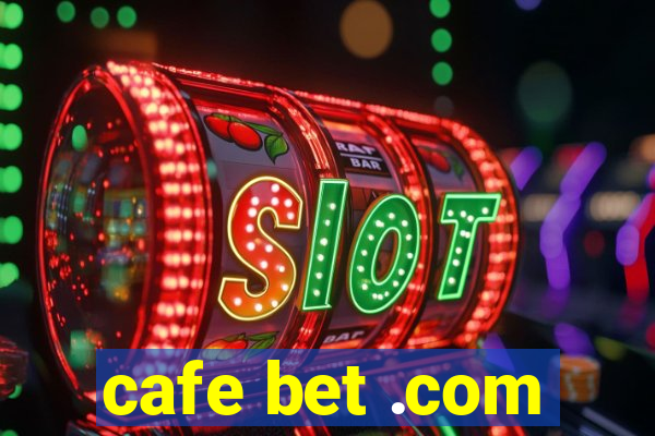 cafe bet .com